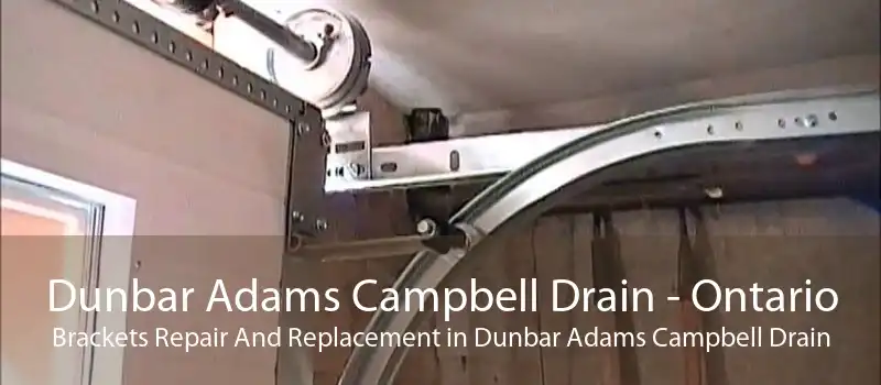 Dunbar Adams Campbell Drain - Ontario Brackets Repair And Replacement in Dunbar Adams Campbell Drain