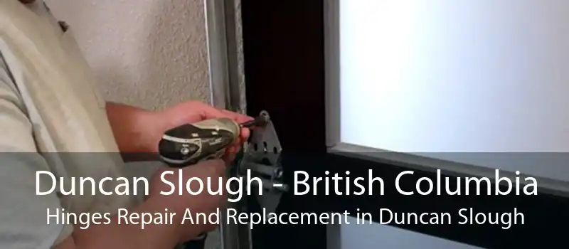 Duncan Slough - British Columbia Hinges Repair And Replacement in Duncan Slough