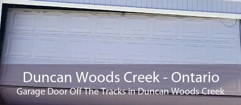 Duncan Woods Creek - Ontario Garage Door Off The Tracks in Duncan Woods Creek