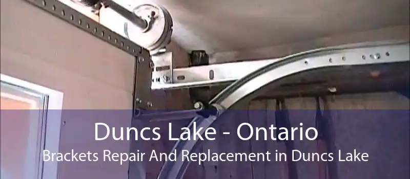 Duncs Lake - Ontario Brackets Repair And Replacement in Duncs Lake