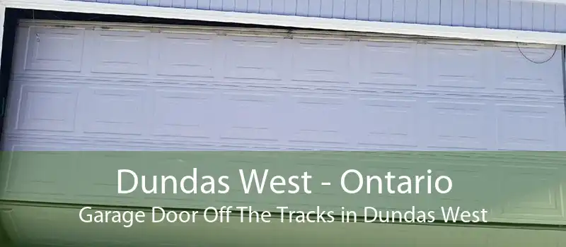 Dundas West - Ontario Garage Door Off The Tracks in Dundas West
