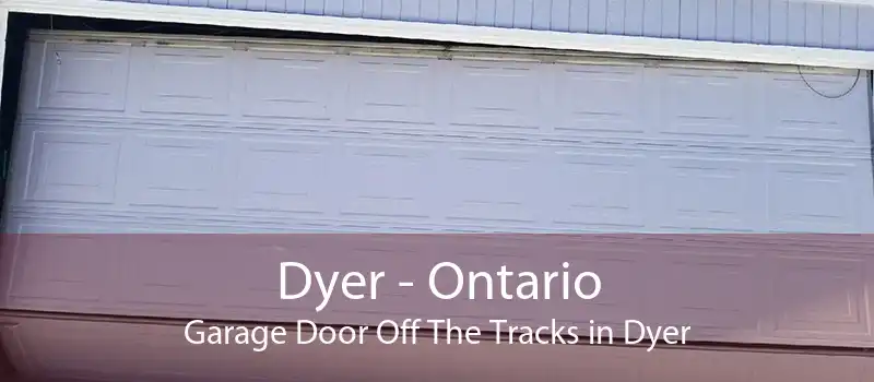 Dyer - Ontario Garage Door Off The Tracks in Dyer