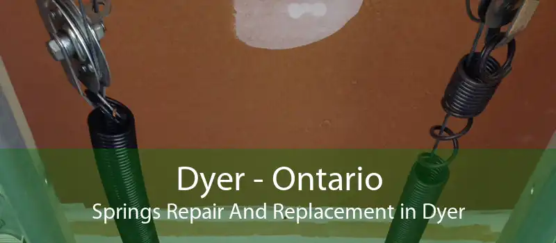 Dyer - Ontario Springs Repair And Replacement in Dyer