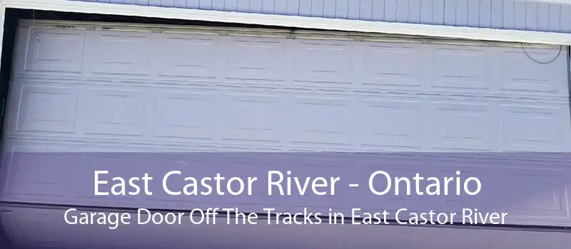 East Castor River - Ontario Garage Door Off The Tracks in East Castor River