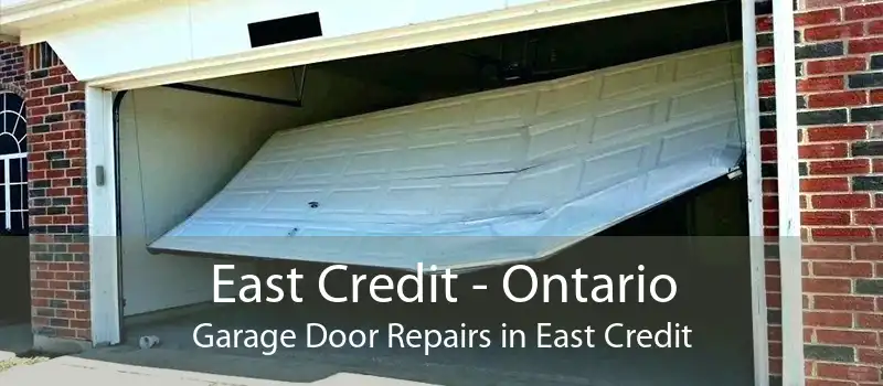 East Credit - Ontario Garage Door Repairs in East Credit