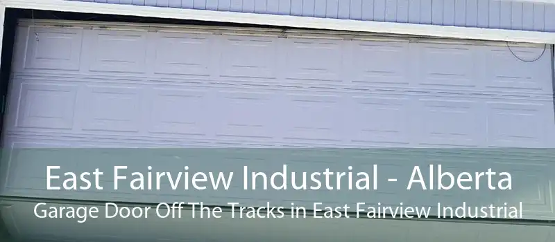 East Fairview Industrial - Alberta Garage Door Off The Tracks in East Fairview Industrial