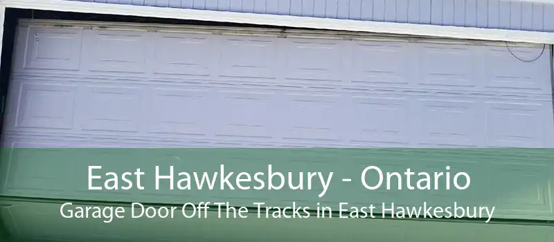 East Hawkesbury - Ontario Garage Door Off The Tracks in East Hawkesbury