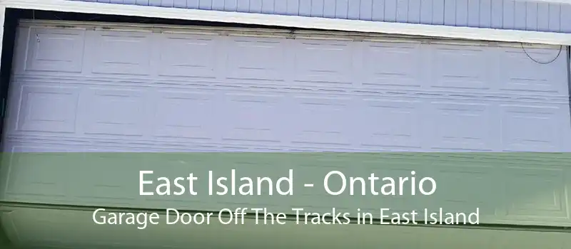 East Island - Ontario Garage Door Off The Tracks in East Island