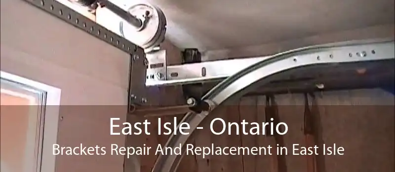East Isle - Ontario Brackets Repair And Replacement in East Isle