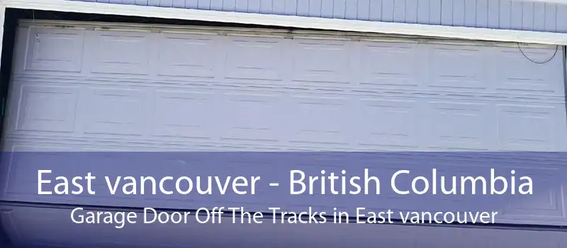 East vancouver - British Columbia Garage Door Off The Tracks in East vancouver