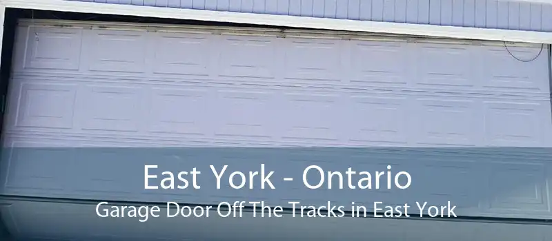 East York - Ontario Garage Door Off The Tracks in East York