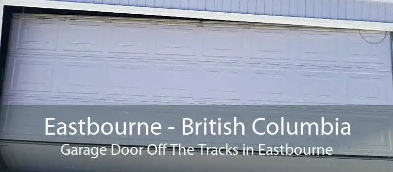 Eastbourne - British Columbia Garage Door Off The Tracks in Eastbourne