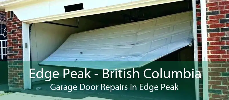 Edge Peak - British Columbia Garage Door Repairs in Edge Peak