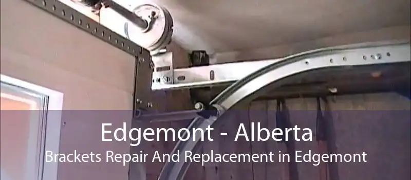 Edgemont - Alberta Brackets Repair And Replacement in Edgemont