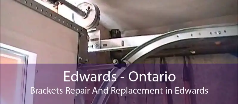 Edwards - Ontario Brackets Repair And Replacement in Edwards
