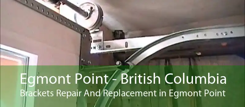 Egmont Point - British Columbia Brackets Repair And Replacement in Egmont Point