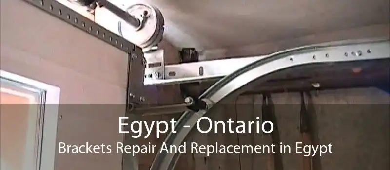 Egypt - Ontario Brackets Repair And Replacement in Egypt