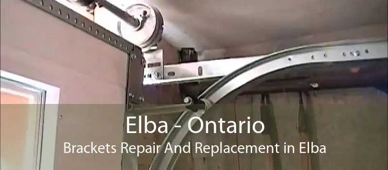 Elba - Ontario Brackets Repair And Replacement in Elba