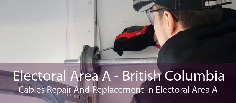 Electoral Area A - British Columbia Cables Repair And Replacement in Electoral Area A