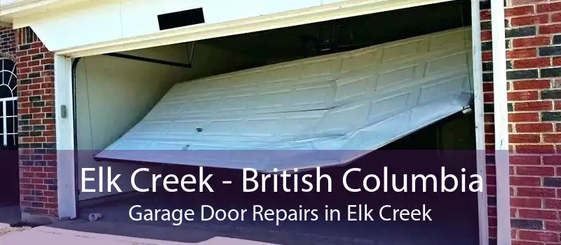 Elk Creek - British Columbia Garage Door Repairs in Elk Creek