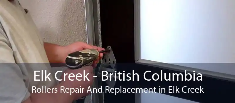 Elk Creek - British Columbia Rollers Repair And Replacement in Elk Creek