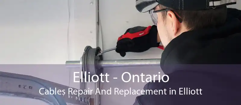 Elliott - Ontario Cables Repair And Replacement in Elliott