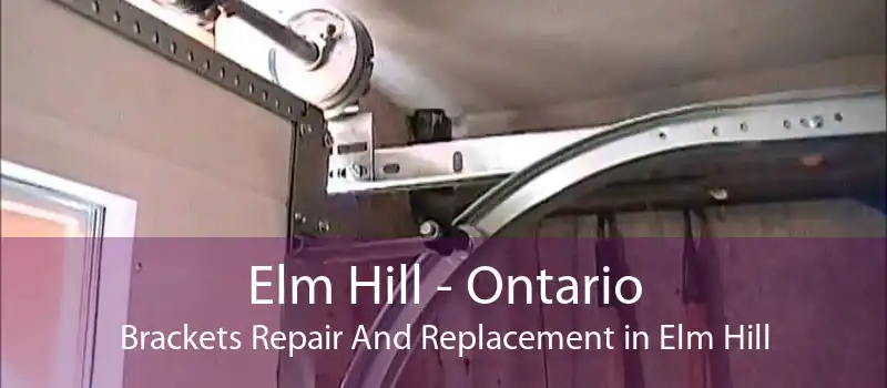 Elm Hill - Ontario Brackets Repair And Replacement in Elm Hill