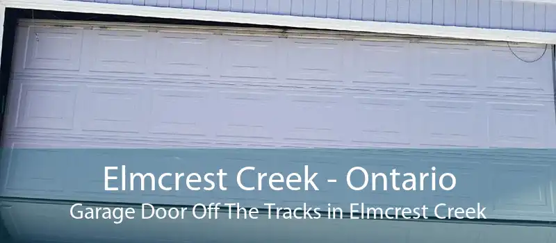 Elmcrest Creek - Ontario Garage Door Off The Tracks in Elmcrest Creek