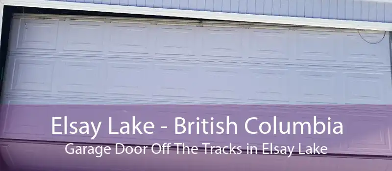 Elsay Lake - British Columbia Garage Door Off The Tracks in Elsay Lake