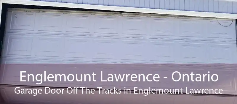 Englemount Lawrence - Ontario Garage Door Off The Tracks in Englemount Lawrence