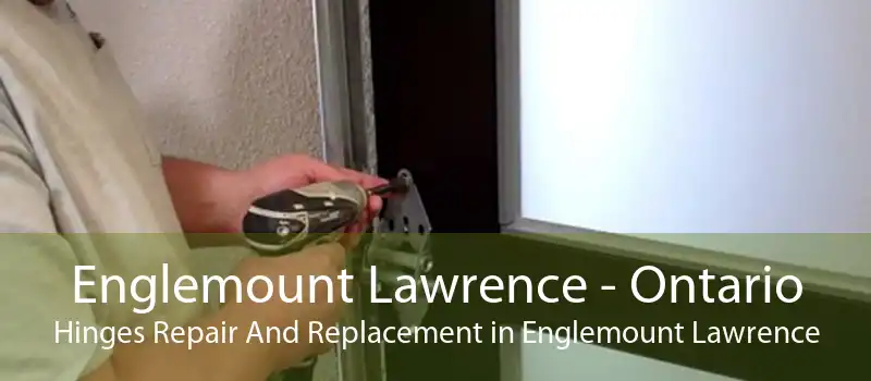 Englemount Lawrence - Ontario Hinges Repair And Replacement in Englemount Lawrence