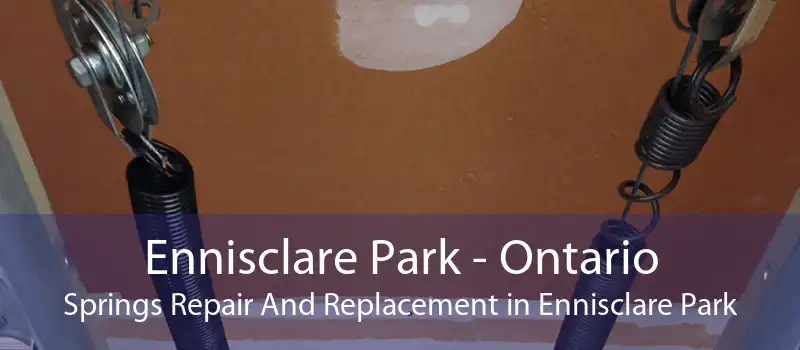 Ennisclare Park - Ontario Springs Repair And Replacement in Ennisclare Park