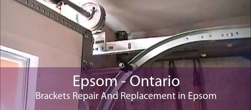 Epsom - Ontario Brackets Repair And Replacement in Epsom