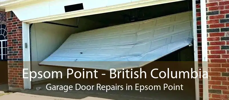 Epsom Point - British Columbia Garage Door Repairs in Epsom Point