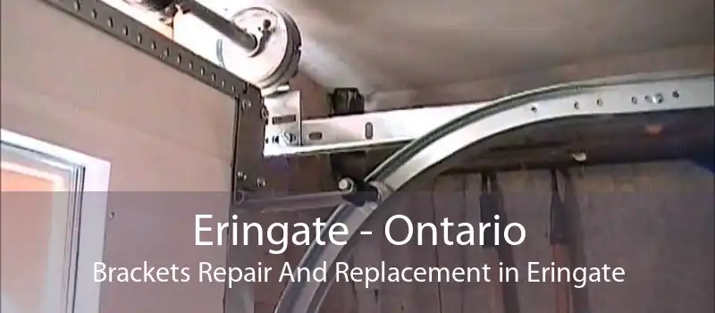 Eringate - Ontario Brackets Repair And Replacement in Eringate