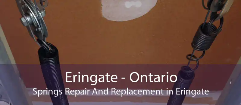 Eringate - Ontario Springs Repair And Replacement in Eringate