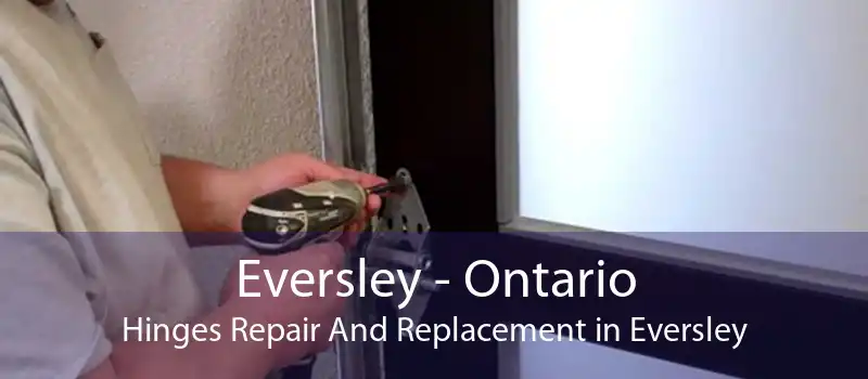 Eversley - Ontario Hinges Repair And Replacement in Eversley