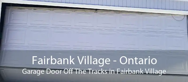 Fairbank Village - Ontario Garage Door Off The Tracks in Fairbank Village