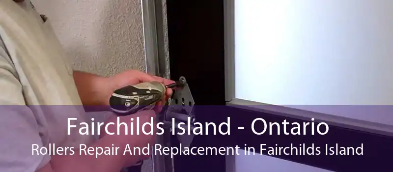 Fairchilds Island - Ontario Rollers Repair And Replacement in Fairchilds Island