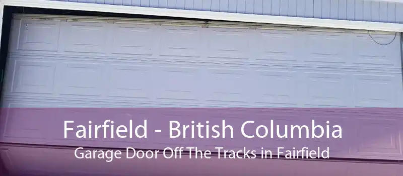 Fairfield - British Columbia Garage Door Off The Tracks in Fairfield