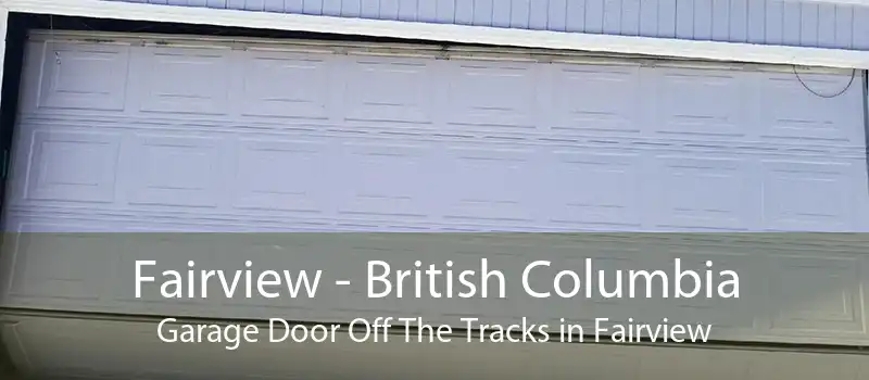 Fairview - British Columbia Garage Door Off The Tracks in Fairview