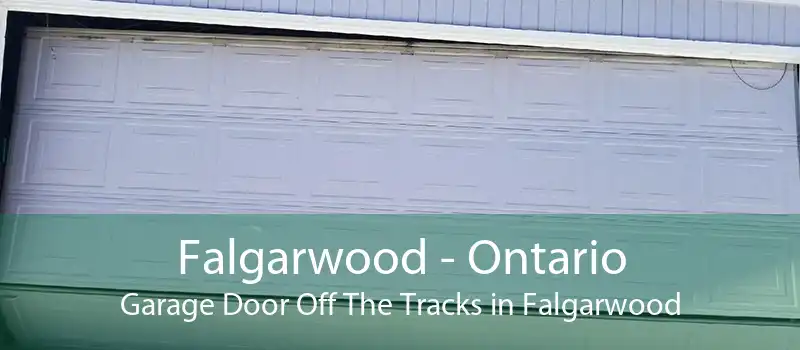 Falgarwood - Ontario Garage Door Off The Tracks in Falgarwood