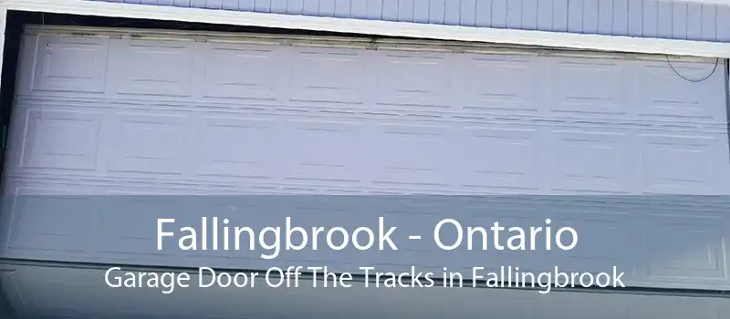 Fallingbrook - Ontario Garage Door Off The Tracks in Fallingbrook