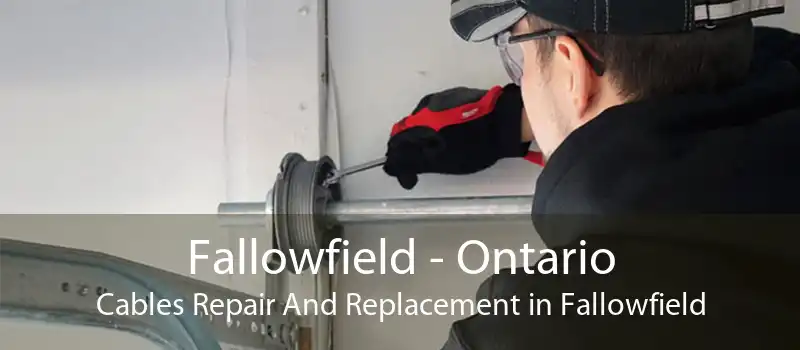 Fallowfield - Ontario Cables Repair And Replacement in Fallowfield