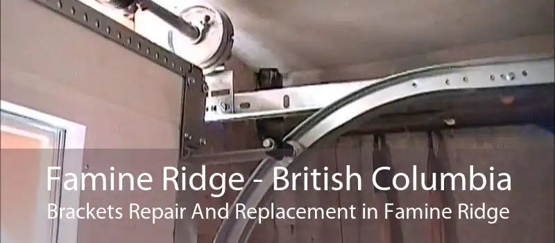 Famine Ridge - British Columbia Brackets Repair And Replacement in Famine Ridge