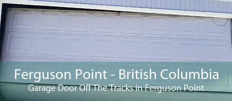 Ferguson Point - British Columbia Garage Door Off The Tracks in Ferguson Point