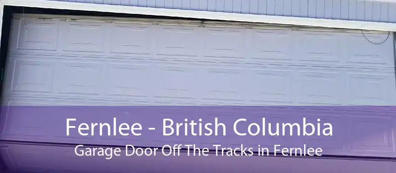 Fernlee - British Columbia Garage Door Off The Tracks in Fernlee