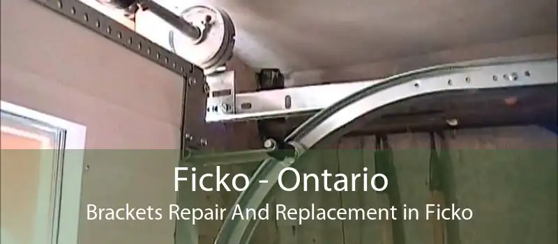 Ficko - Ontario Brackets Repair And Replacement in Ficko