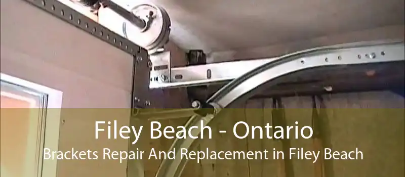 Filey Beach - Ontario Brackets Repair And Replacement in Filey Beach