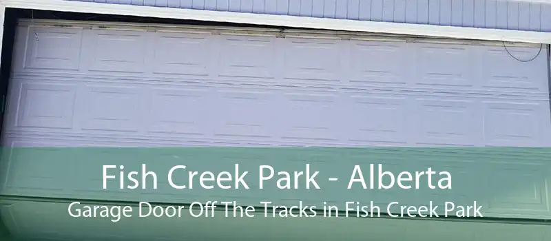 Fish Creek Park - Alberta Garage Door Off The Tracks in Fish Creek Park
